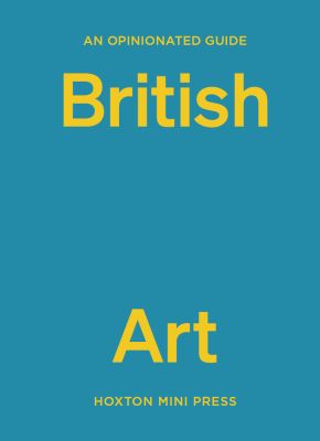 An Opinionated Guide to British Art