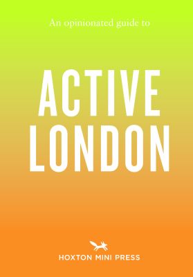 An Opinionated Guide to Active London