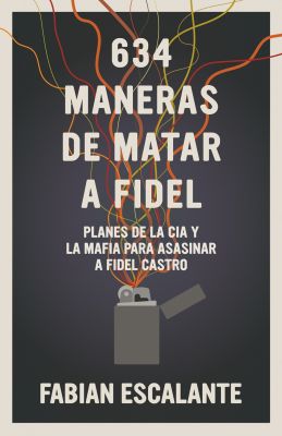 634 Maneras de Matar a Fidel