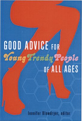 Good Advice For Young Trendy People Of All Ages