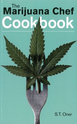 The Marijuana Chef Cookbook