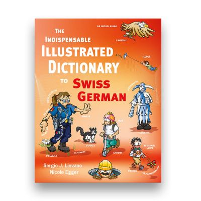 The Indispensable Illustrated Dictionary To Swiss German