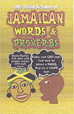 LMH Official Dictionary Of Jamaican Words And Proverbs