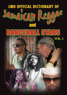 LMH Official Dictionary of Jamaican Reggae & Dancehall Stars Vol. 1