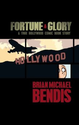 Fortune and Glory (Deluxe Anniversary Edition): A True Hollywood Comic Book Story