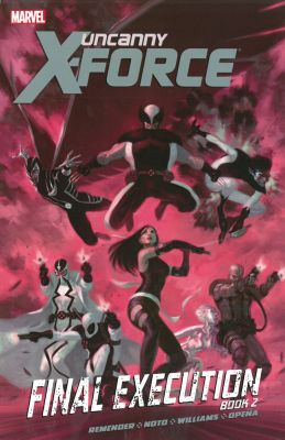Uncanny X-Force - Volume 7: Final Execution - Book 2