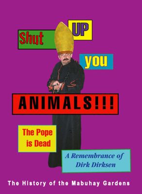 Shut Up You Animals!!! The Pope is Dead - A Remembrance of Dirk Dirksen