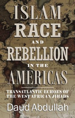 Islam, Race and Rebellion in the Americas