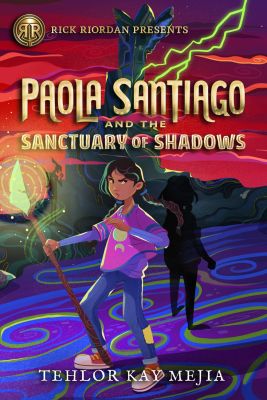 Rick Riordan Presents Paola Santiago And The Sanctuary Of Shadows
