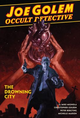 Joe Golem: Occult Detective Vol. 3 - The Drowning City