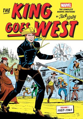 The King Goes West: The Complete Marvel Westerns by Jack Kirby Volume 1--1957-1961
