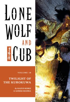 Lone Wolf And Cub Volume 18: Twilight Of The Kurokuwa