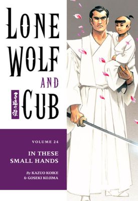 Lone Wolf And Cub Volume 24: In These Small Hands
