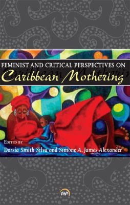 Feminist and Critical Perspectives on Caribbean Mothering