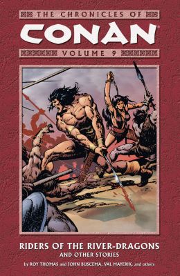 Chronicles Of Conan Volume 9: Riders Of The River-dragons And Other Stories