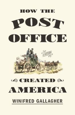 How The Post Office Created America