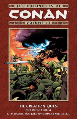 Chronicles Of Conan Volume 17: The Creation Quest And Other Stories