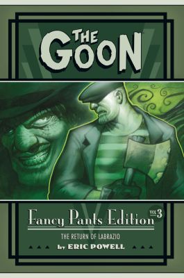 The Goon: Fancy Pants Edition Volume 3 The Return Of Labrazio