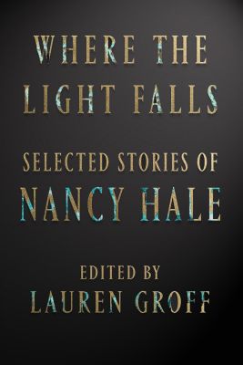 Where the Light Falls: Selected Stories of Nancy Hale
