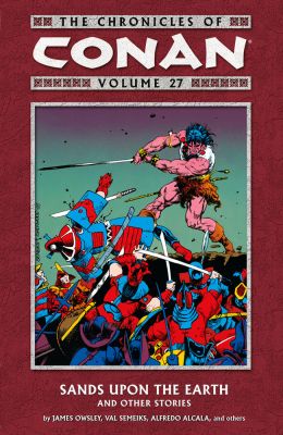 The Chronicles Of Conan Volume 27: Sands Upon The Earth And Other Stories