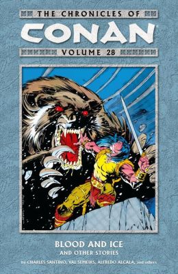 The Chronicles of Conan Volume 28: Blood and Ice and Other Stories
