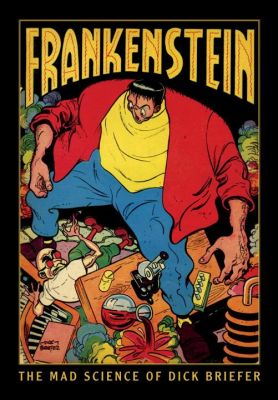 Frankenstein: The Mad Science of Dick Briefer