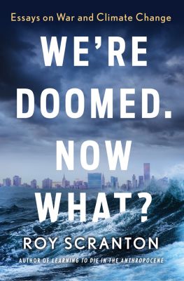 We're Doomed. Now What?
