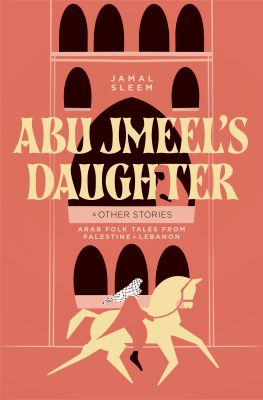 Abu Jmeel's Daughter & Other Stories