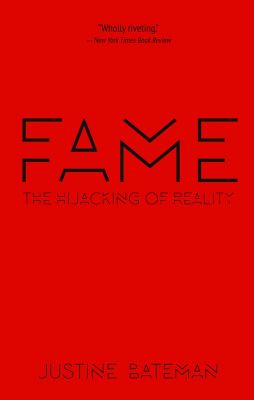 Fame: The Hijacking of Reality