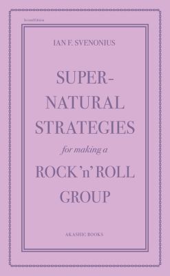 Supernatural Strategies for Making a Rock 'n' Roll Group (2nd Edition)
