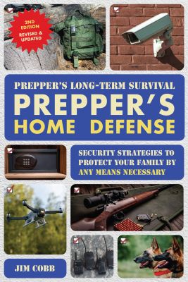 Prepper's Long-Term Survival: Prepper's Home Defense