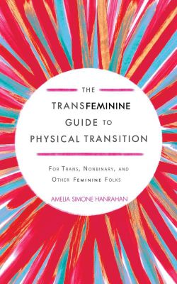 The Transfeminine Guide to Physical Transition