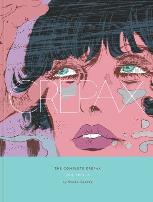 The Complete Crepax: Evil Spells