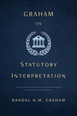 Graham on Statutory Interpretation