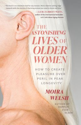 The Astonishing Lives of Older Women