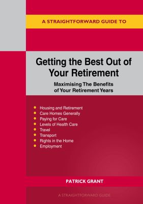 A Straightforward Guide to Getting the Best Out of Your Retirement