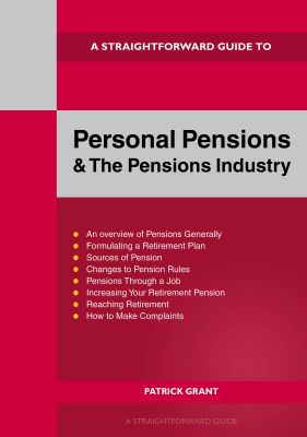 A Straightforward Guide to Personal Pensions and the Pensions Industry