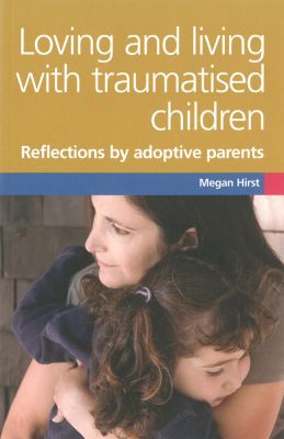 Loving And Living With Traumatised Children
