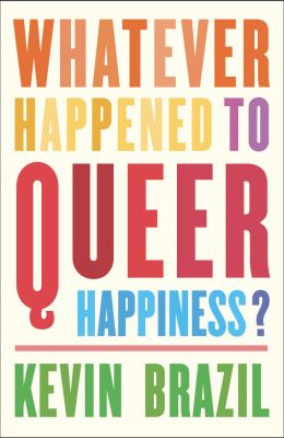 Whatever Happened to Queer Happiness?