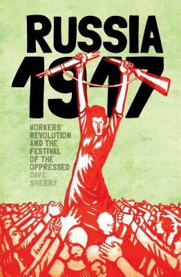1917 Russia: Workers Revolution and the Festival of the Oppressed