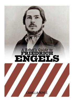 A Rebel's Guide to Friedrich Engels