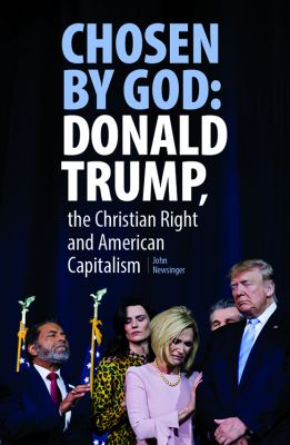 Chosen By God: Donald Trump, the Christian Right and American Capitalism