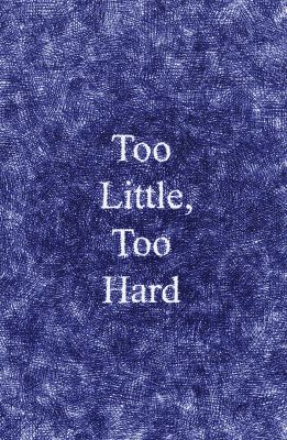 Too Little, Too Hard