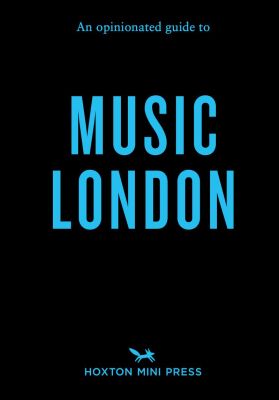 An Opinionated Guide to Music London