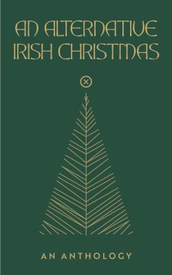 An Alternative Irish Christmas: An Anthology