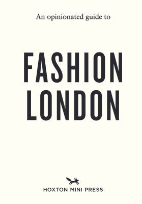 An Opinionated Guide to Fashion London