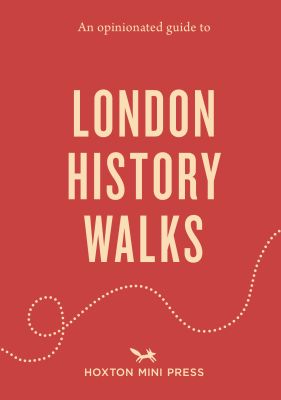 An Opinionated Guide to London History Walks