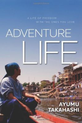 Adventure Life: A Life of Freedom With the Ones You Love