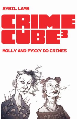 Crime Cube: Molly and Pyxxy Do Crimes