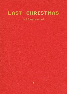 Last Christmas (of Ceausescu)